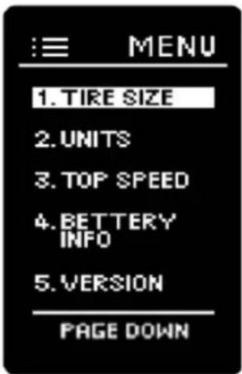 ≡ MENU 1. TIRE SIZE 2. UNITS 3. TOP SPEED 4. BETTERY INFO 5. VERSION PAGE DOWN