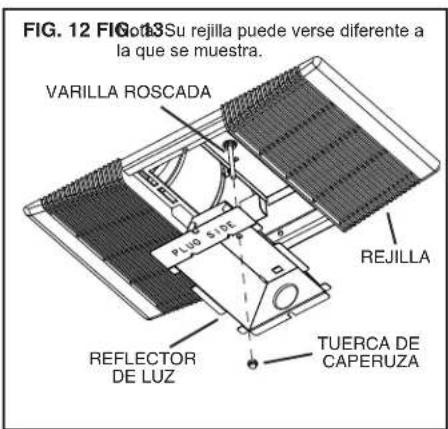 FIG. 12 FIG. 3 Su rejilla puede verse diferente a la que se muestra. VARILLA ROSCADA PLUS SIZE REJILLA REFLECTOR DE LUZ TUERCA DE CAPERUZA