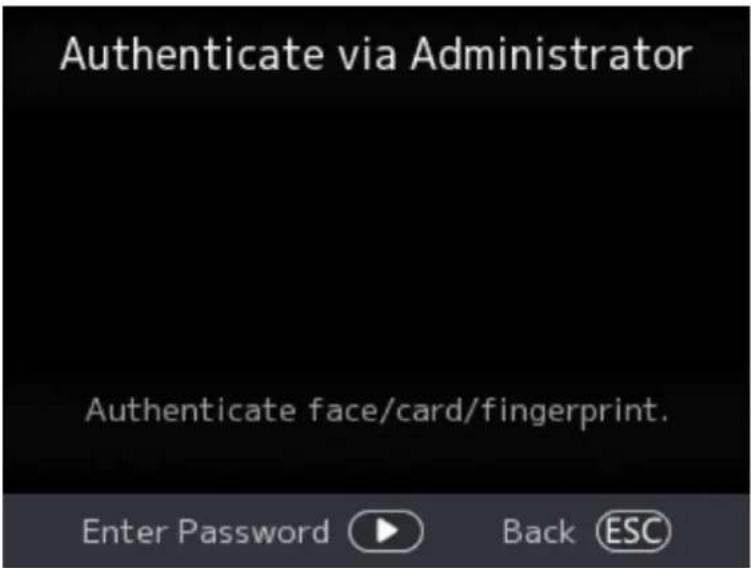 Authenticate via Administrator Authenticate face/card/fingerprint. Enter Password ▶ Back ESC