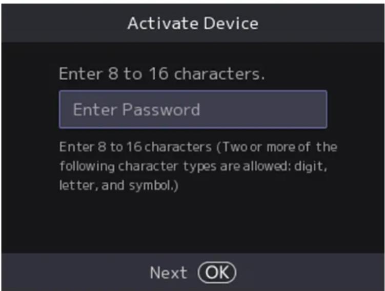 Activate Device Enter 8 to 16 characters. Enter Password Enter 8 to 16 characters (Two or more of the following character types are allowed: digit, letter, and symbol.) Next OK