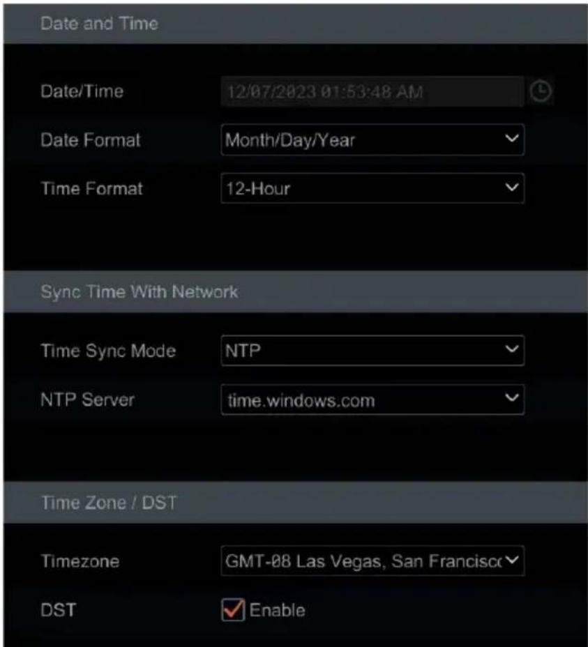 Date and Time Date/Time 12/07/2023 01:53:48 AM Date Format Month/Day/Year Time Format 12-Hour Sync Time With Network Time Sync Mode NTP NTP Server time.windows.com Time Zone / DST Timezone GMT-08 Las Vegas, San Francisco DST Enable