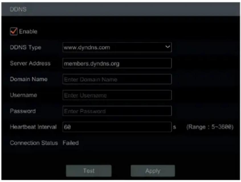 DDNS Enable DDNS Type www.dyndns.com Server Address members.dyndns.org Domain Name Enter Domain Name Username Enter Username Password Enter Password Heartbeat Interval 60 s (Range : 5~3600) Connection Status Failed Test Apply