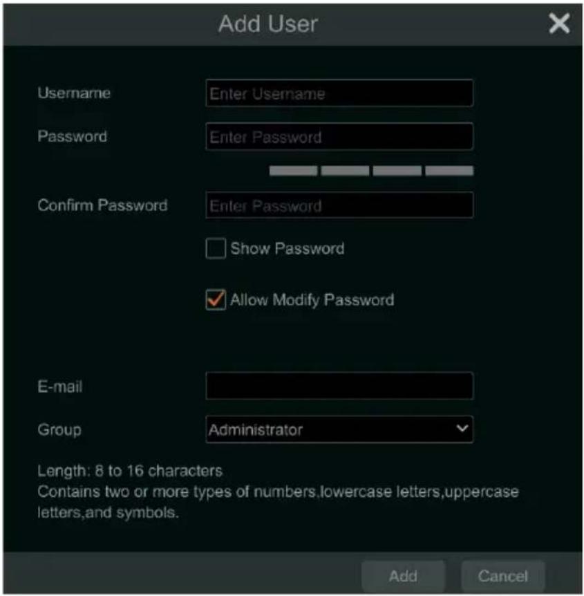 Add User Username Enter Username Password Enter Password Confirm Password Enter Password Show Password Allow Modify Password E-mail Group Administrator Length: 8 to 16 characters Contains two or more types of numbers,lowercase letters,uppercase letters,and symbols. Add Cancel