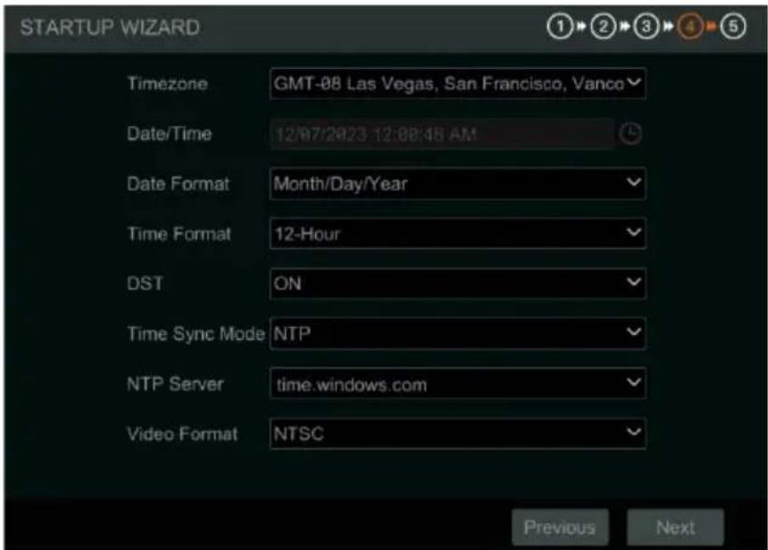STARTUP WIZARD Timezone GMT-08 Las Vegas, San Francisco, Vanco Date/Time 12/07/2023 12:08:48 AM Date Format Month/Day/Year Time Format 12-Hour DST ON Time Sync Mode NTP NTP Server time.windows.com Video Format NTSC Previous Next
