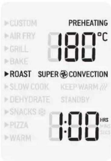 PREHEATING CUSTOM AIR FRY GRILL BAKE 180°C ROAST SUPER CONVECTION SLOW COOK KEEP WARM DEHYDRATE STANDBY SNACKS PIZZA 1:00 HRS WARM MINS SECS