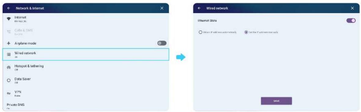 Network & internet Internet KX160.3G Cable & EME by DNA Airplane mode Wired network Hotspot & tethering GB Data Saver GB VPN Home Private DNS Wired network Ethernet State Open if address automatically Set the F address manually SAVE