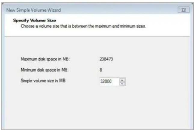 New Simple Volume Wizard Specify Volume Size Choose a volume size that is between the maximum and minimum sizes. Maximum disk space in MB: 238473 Minimum disk space in MB: 8 Simple volume size in MB: 32000