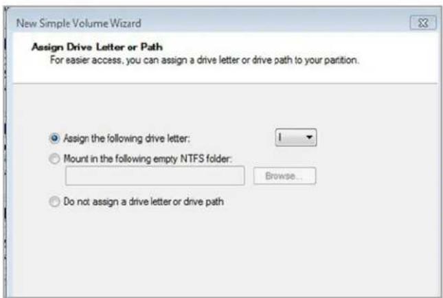 New Simple Volume Wizard Assign Drive Letter or Path For easier access, you can assign a drive letter or drive path to your partition. Assign the following drive letter: Mount in the following empty NTFS folder: Browse... Do not assign a drive letter or drive path
