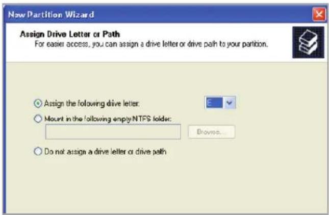 New Partition Wizard Assign Drive Letter or Path For easier access, you can assign a drive letter or drive path to your partition. Assign the following drive letter: Mount in the following empty NTFS folder: Browse... Do not assign a drive letter or drive path