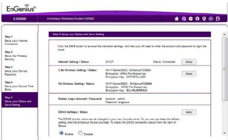EnGenius® ESR900 EnGenius Wireless Router ESR900 Step 1 Setup your Internet Connection Step 2 Setup the Wireless Security Step 3 Setup your Device Password Step 4 Setup your Device Time Zone Step 5 Setup your Status and Save Setting Step 6 Setup your Status and Save Setting Click the SAVE button to…