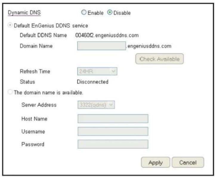 Dynamic DNS Enable Disable Default EnGenius DDNS service Default DDNS Name 00460f2.engeniusddns.com Domain Name engeniusddns.com Check Available Refresh Time 24HR Status Disconnected The domain name is available. Server Address 3322(qdns) Host Name Username Password Apply Cancel