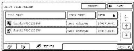 QUICK FILE FOLDER SEARCH BACK FILE NAME USER NAME DATE Tarska7890123456 User unknown 2003/10/01 Suzuki7890123456 User unknown 2003/10/01 PRINTS BATCH P.