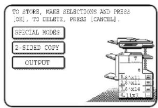 TO STORE, MAKE SELECTIONS AND PRESS [OK], TO DELETE, PRESS [CANCEL]. SPECIAL MODES 2-SIDED COPY OUTPUT