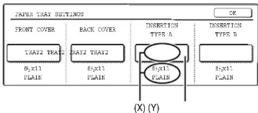 PAPER TRAY SETTINGS FRONT COVER BACK COVER SINSERTION TYPE A INSERTION TRAY2 TRAY2 TRAY2 TRAY2 TYPE B B1x11 B1x11 B1x11 PLAIN PLAIN PLAIN (X) (Y)