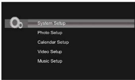 System Setup Photo Setup Calendar Setup Video Setup Music Setup