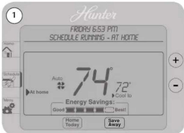 1 Hunter FRIDAY 6.53 PM SCHEDULE RUNNING - AT HOME Home Schedule At home Auto 74° 72° Cool to Energy Savings: Good Best! Home Today Save Away