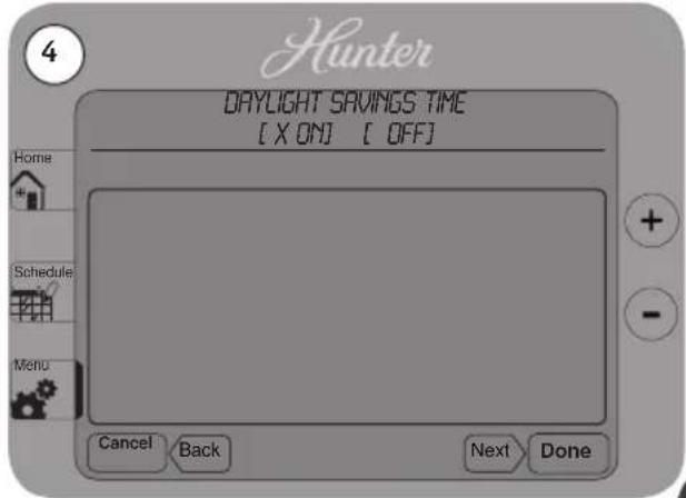 Hunter DAYLIGHT SAVINGS TIME [ X ON] [ OFF ] Home Schedule Menu Cancel Back Next Done