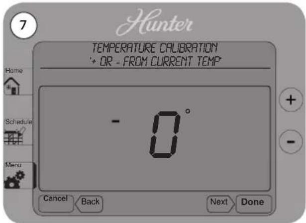 7 Hunter TEMPERATURE CALIBRATION * OR - FROM CURRENT TEMP* Home Schedule Menu - 0° Cancel Back Next Done