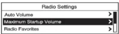 Radio Settings Auto Volume > Maximum Startup Volume > Radio Favorites >