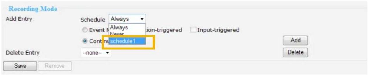 Recording Mode Add Entry Schedule Always Event M always Never Continuous triggered Input-triggered Continuous schedule1 Delete Entry --none-- Save Remove Add Delete