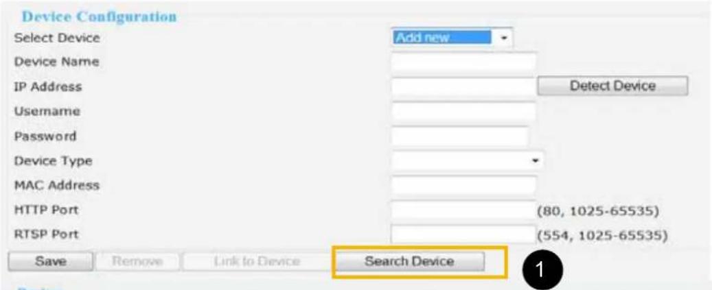 Device Configuration Select Device Add new Device Name IP Address Detect Device Username Password Device Type MAC Address HTTP Port (80, 1025-65535) RTSP Port (554, 1025-65535) Save Remove Link to Device Search Device 1