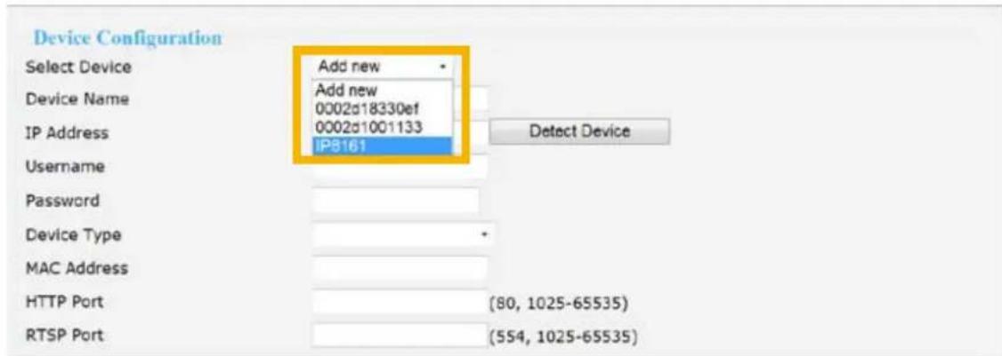 Device Configuration Select Device Add new Device Name Add new 0002d18330ef 0002d1001133 IP Address IP8161 Detect Device Username Password Device Type MAC Address HTTP Port (80, 1025-65535) RTSP Port (554, 1025-65535)