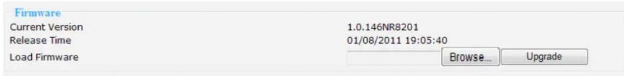 Firmware Current Version 1.0.146NR8201 Release Time 01/08/2011 19:05:40 Load Firmware Browse... Upgrade