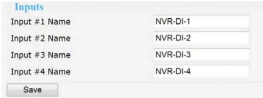 Inputs Input #1 Name NVR-DI-1 Input #2 Name NVR-DI-2 Input #3 Name NVR-DI-3 Input #4 Name NVR-DI-4 Save