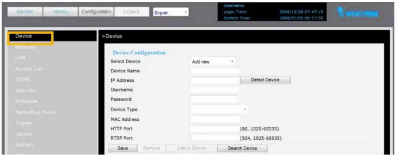 Device Network LAN Access List DCNS Security Schedule Recording Policy Tropger Layout System >Device Device Configuration Select Device Add new Device Name IP Address Detect Device Username Password Device Type - MAC Address HTTP Port (80, 1025-65535) RTSP Port (554, 1025-65535) Save Remove Link to Device Search Device