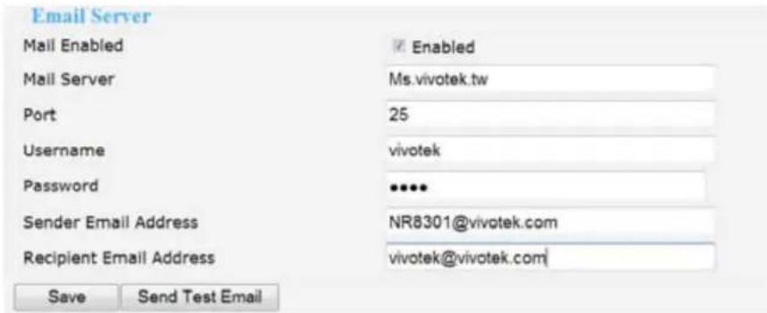 Email Server Mail Enabled Enabled Mail Server Ms.vivotek.tw Port 25 Username vivotek Password **** Sender Email Address NR8301@vivotek.com Recipient Email Address vivotek@vivotek.com Save Send Test Email