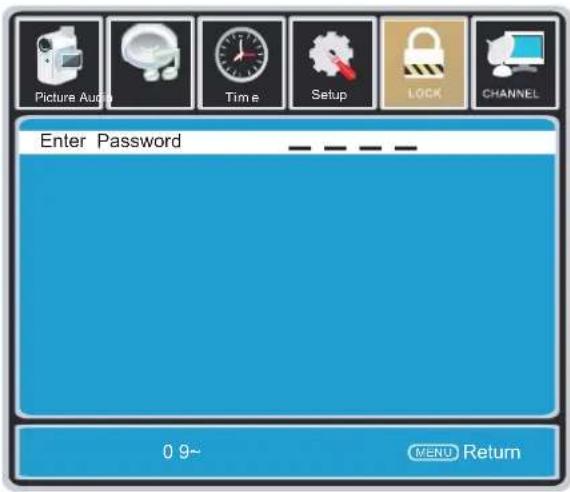 Picture Audio Time Setup LOCK CHANNEL Enter Password 0 9~ MENU Return