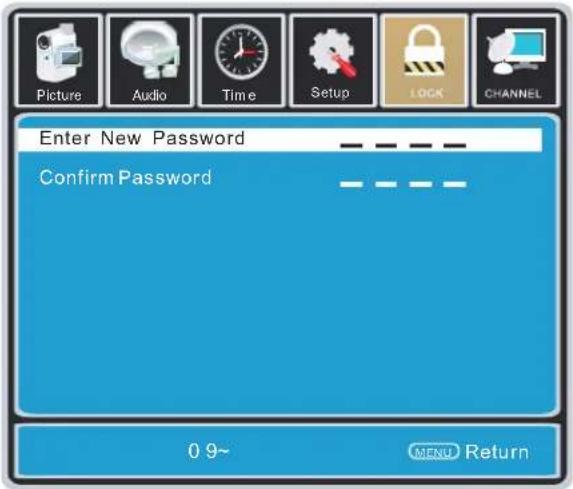 Picture Audio Time Setup LOCK CHANNEL Enter New Password Confirm Password 0 9~ MENU Return