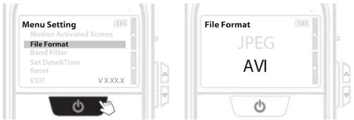 Menu Setting Motion Activated Screen File Format Band Filter Set Date&Time Reset EXIT V X.XX.X File Format JPEG AVI
