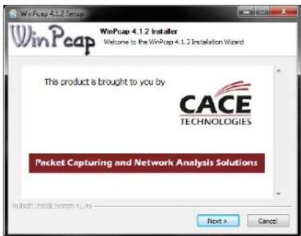 WinPcap 4.1.2 Setup WinPcap 4.1.2 Installer Welcome to the WinPcap 4.1.2 Installation Wizard This product is brought to you by CACE TECHNOLOGIES Packet Capturing and Network Analysis Solutions Next > Cancel