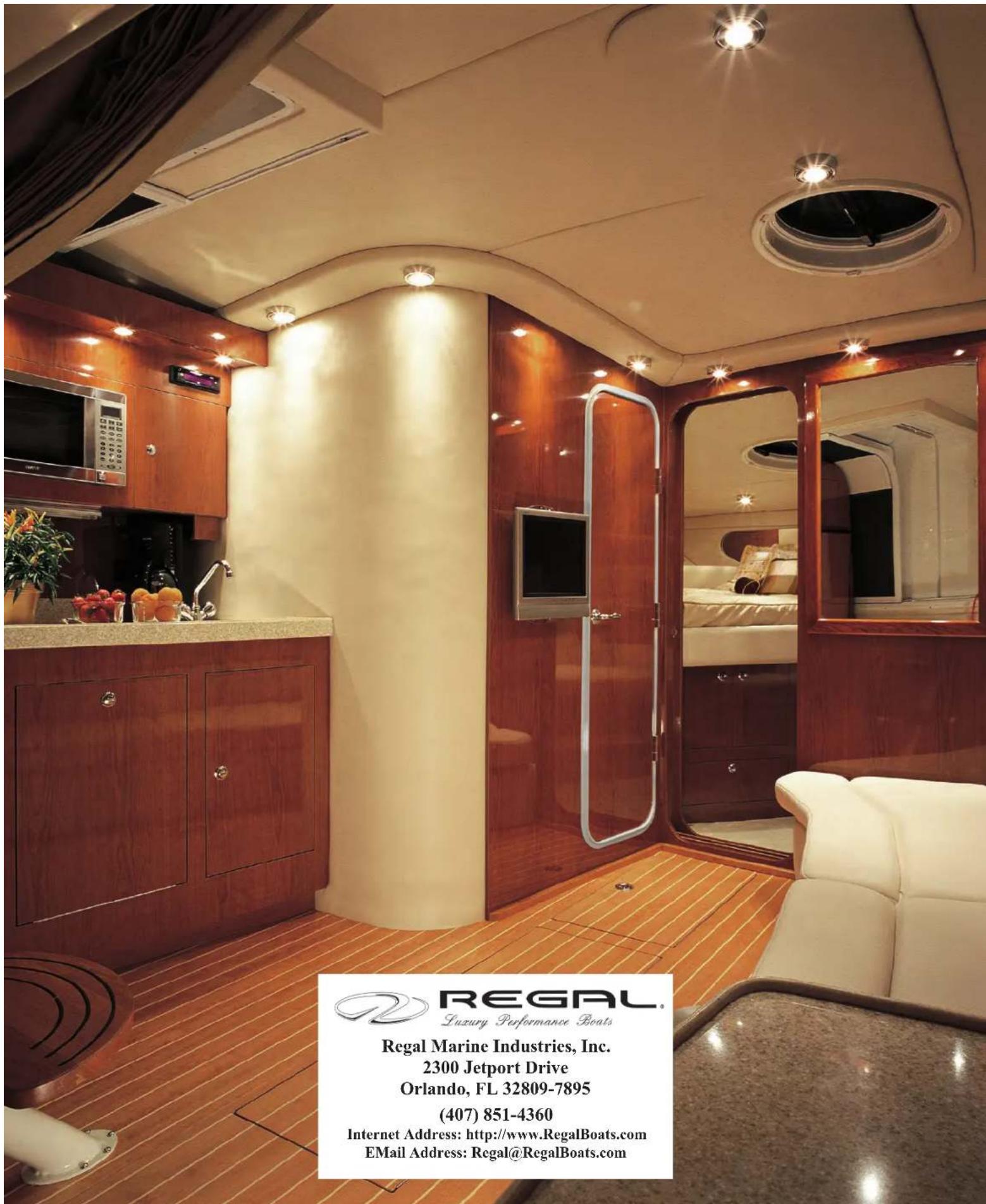 REGAL Luxury Performance Boats Regal Marine Industries, Inc. 2300 Jetport Drive Orlando, FL 32809-7895 (407) 851-4360 Internet Address: http://www.RegalBoats.com E-Mail Address: Regal@RegalBoats.com