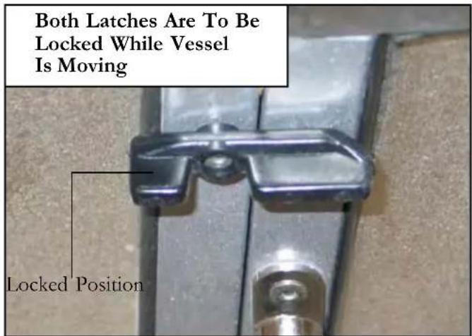 Both Latches Are To Be Locked While Vessel Is Moving Locked Position