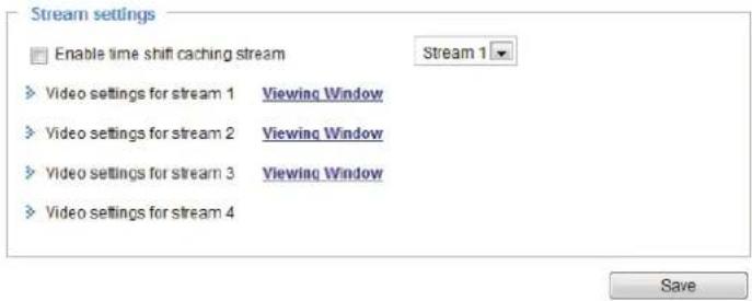 Stream settings Enable time shift caching stream Stream 1 Video settings for stream 1 Viewing Window Video settings for stream 2 Viewing Window Video settings for stream 3 Viewing Window Video settings for stream 4 Save