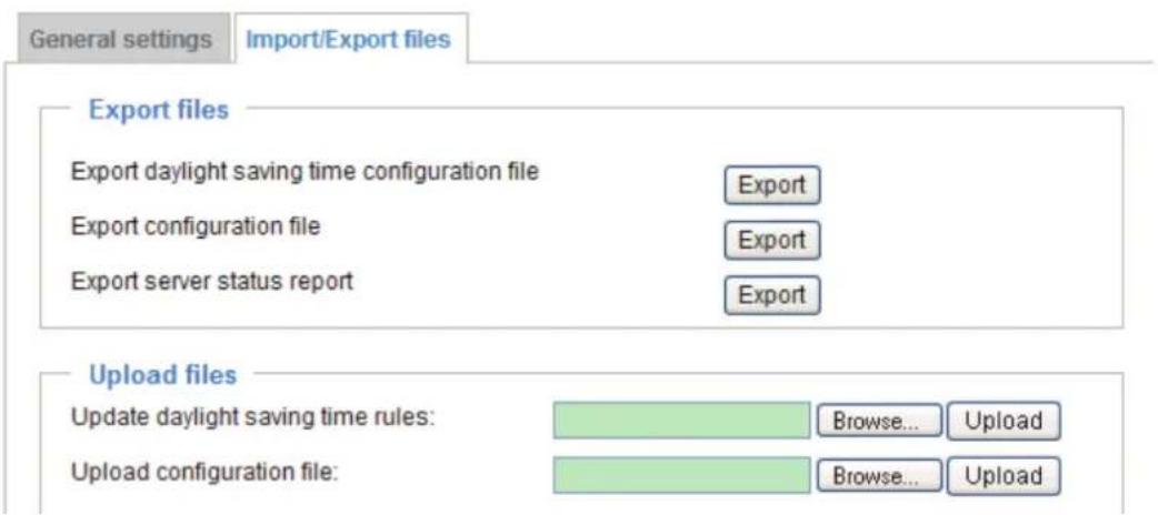 General settings Import/Export files Export files Export daylight saving time configuration file Export Export configuration file Export Export server status report Export Upload files Update daylight saving time rules: Browse... Upload Upload configuration file: Browse... Upload