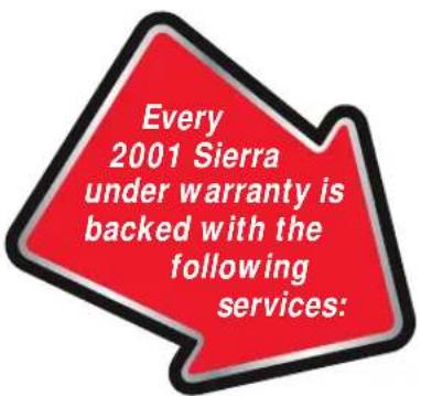 Every 2001 Sierra under warranty is backed with the following services: