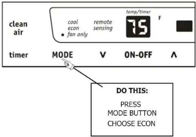 clean air cool econ ■ fan only remote sensing temp/timer F timer MODE V ON-OFF Λ DO THIS: PRESS MODE BUTTON CHOOSE ECON