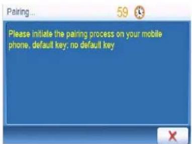 Please initiate the pairing process on your mobile phone, default key; no default key
