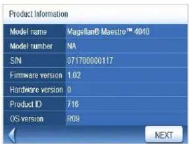 Product Information Model name Magellan® Maestro™ 4040 Model number NA S/N 071700000117 Firmware version 1.02 Hardware version 0 Product ID 716 OS version R09 NEXT