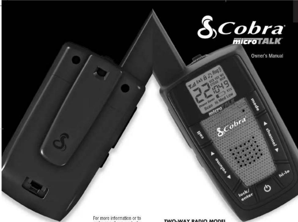 Cobra® microtalk™ Owner's Manual Tail (all B Roq) 22 103.9 Scan Hi Med Low microtalk™ mode Cobra hip channel volume lock/ enter Hi-lo For more information or to order any of our products. TWO-WAY RADIO MODEL