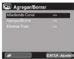 Agregar/Borrar Añadiendo Canal >> Agregar/Borrar >> Eliminar Todo >> ENTER : AjusteS