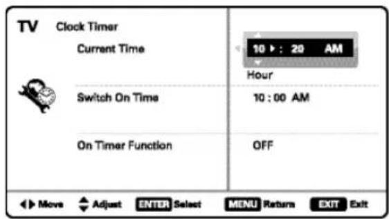TV Clock Timer Current Time 10 : 20 AM Hour Switch On Time 10 : 00 AM On Timer Function OFF Move Adjust ENTER Select MENU Returns EXIT Exit