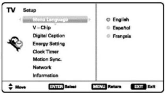 TV Setup Menu Language V - Chip Digital Caption Energy Setting Clock Timer Motion Sync. Network Information English Español Français Move ENTER Select MENU Return EXIT Exit