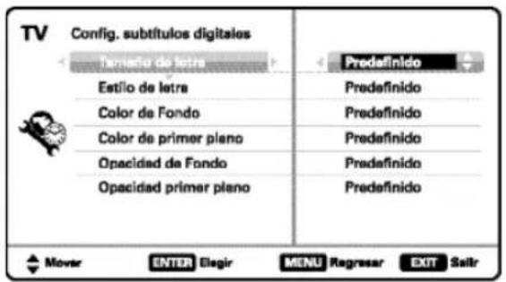 TV Config. subtítulos digitales terniato de letra Estilo de letra Color de Fondo Color de primer plano Opaçidad da Fondo Opaçidad primer plano Predefinido Predefinido Predefinido Predefinido Predefinido Predefinido Mover ENTER Elegir MENU Regresar EXIT Salir