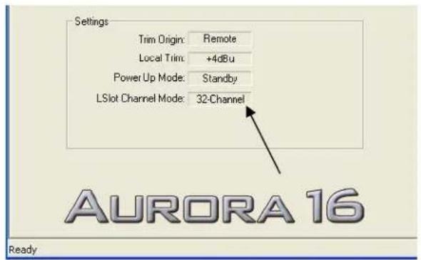 Settings Trim Origin: Remote Local Trim: +4dBu Power Up Mode: Standby LSlot Channel Mode: 32-Channel AURORA 16 Ready