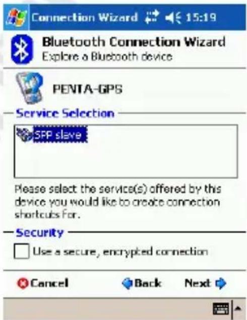 Connection Wizard Bluetooth Connection Wizard Explore a Bluetooth device PENTA-GPS Service Selection SFP slave Please select the service(s) offered by this device you would like to create connection shortcuts For. Security Use a secure, encrypted connection Cancel Back Next