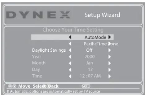 DYNEX Setup Wizard Choose Your Time Setting AutoMode PacificTime Zone Daylight Savings Off Year 2000 Month Jan Day 13 Time 12:07 AM Move Select Back (Up) If Automatic, options are automatically set by TV source